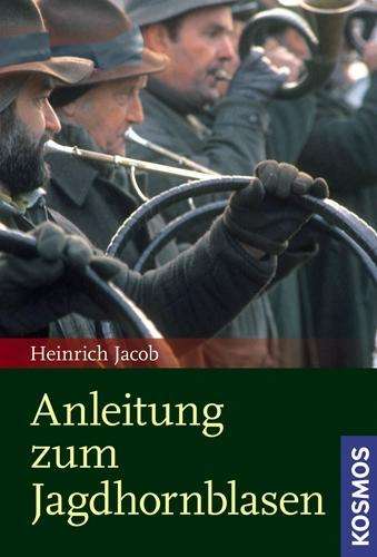 Anleitung zum Jagdhornblasen - Heinrich Jacob